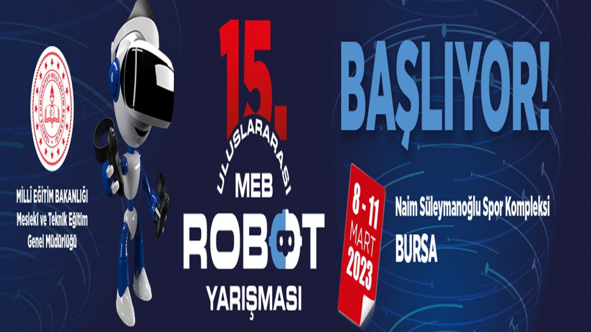 Okulumuz Öğrencileri 15. Uluslararası MEB Robot Yarışmalarına Katılacak.